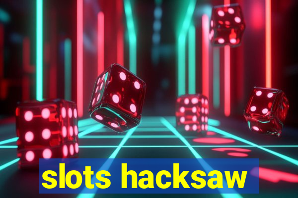 slots hacksaw