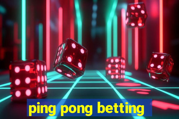 ping pong betting