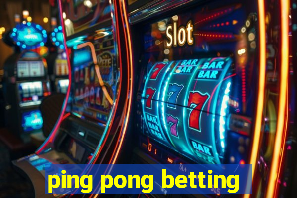 ping pong betting