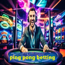 ping pong betting