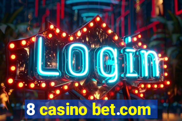 8 casino bet.com