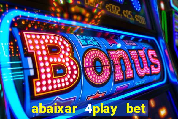 abaixar 4play bet baixar app