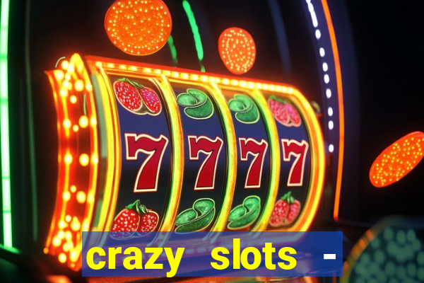 crazy slots - casino 777