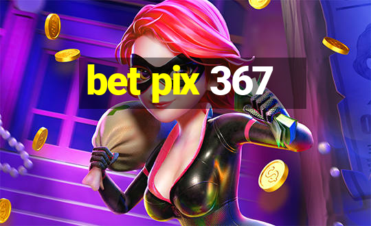 bet pix 367