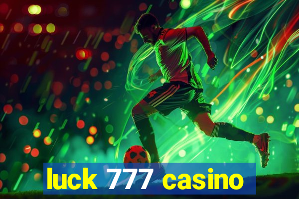 luck 777 casino