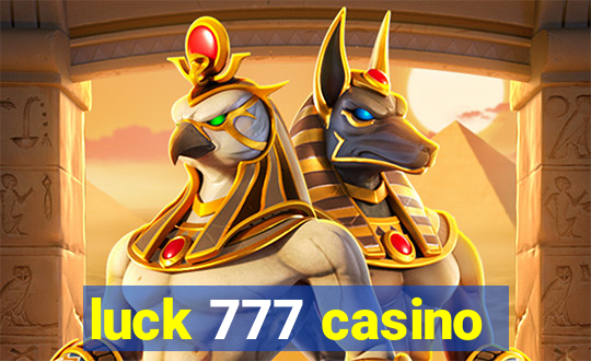 luck 777 casino