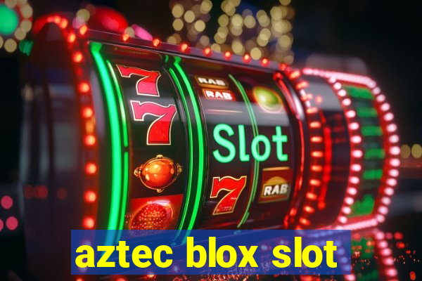 aztec blox slot