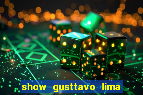 show gusttavo lima porto alegre 2024