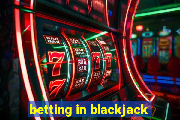 betting in blackjack