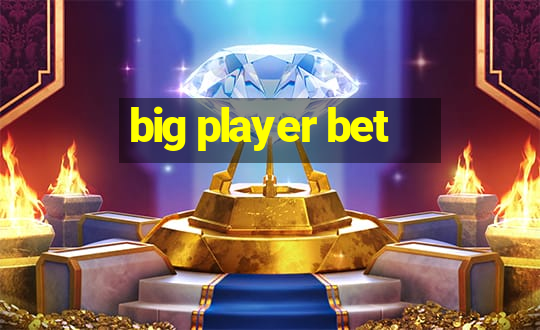 big player bet