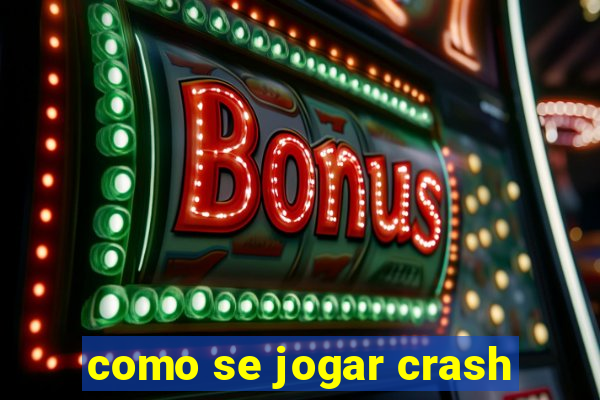 como se jogar crash