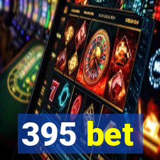 395 bet