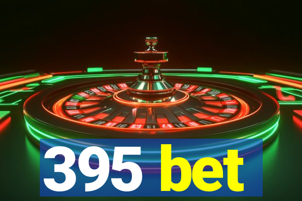 395 bet