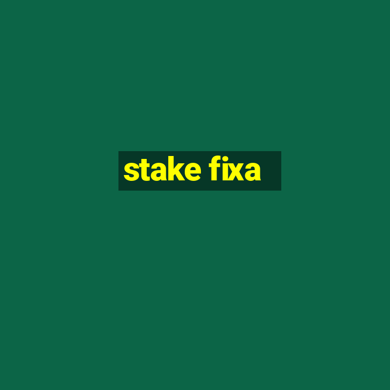 stake fixa