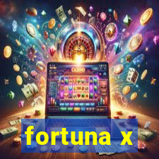 fortuna x