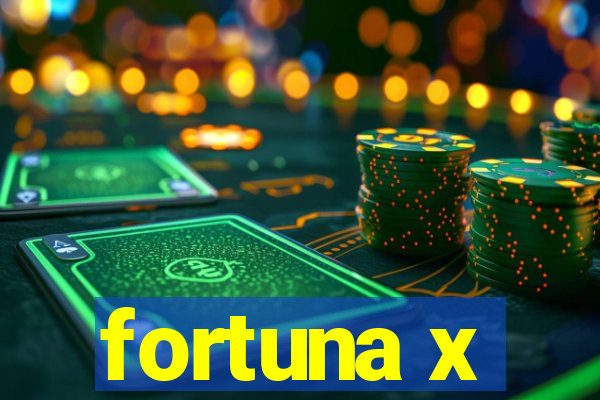 fortuna x