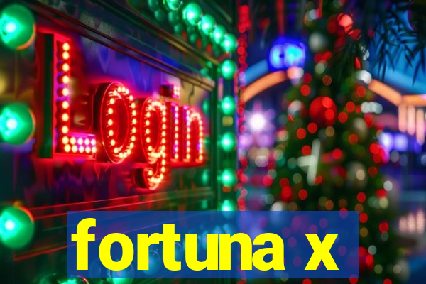 fortuna x