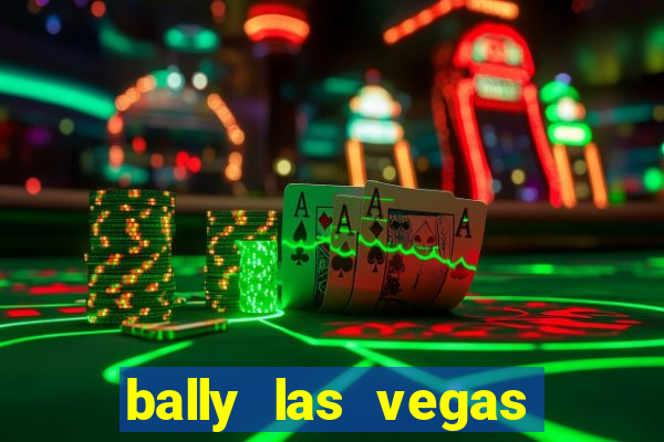 bally las vegas hotel and casino