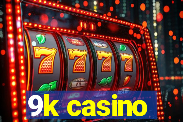 9k casino