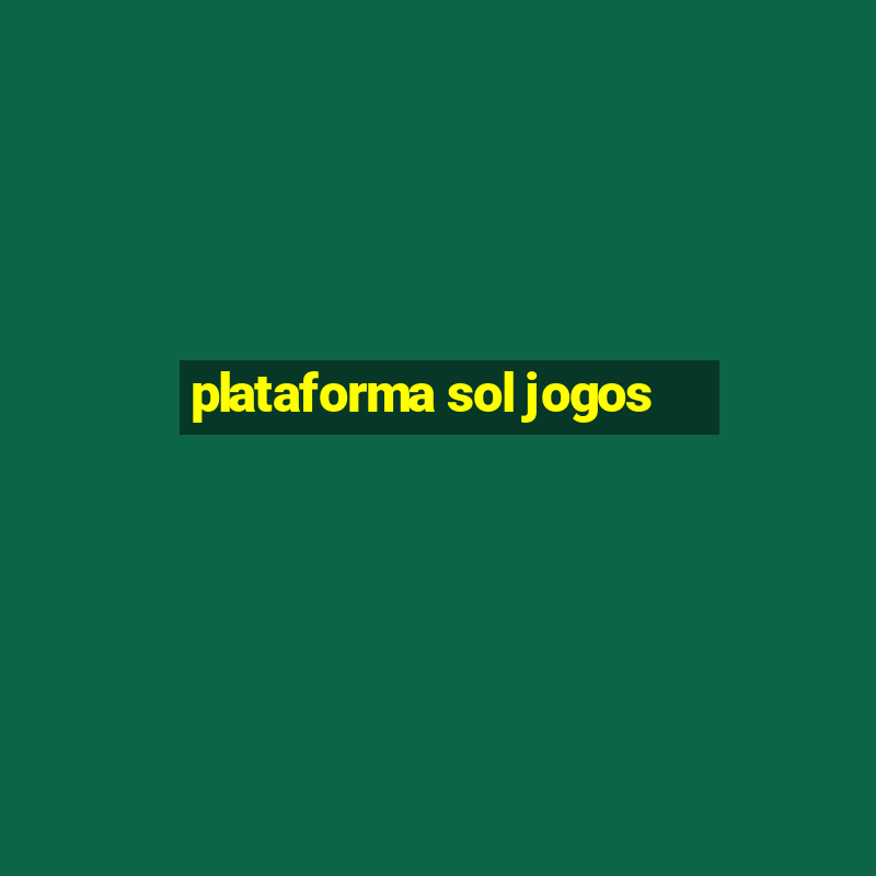 plataforma sol jogos