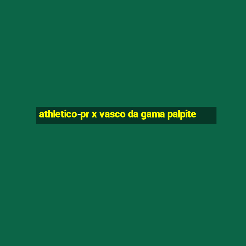 athletico-pr x vasco da gama palpite