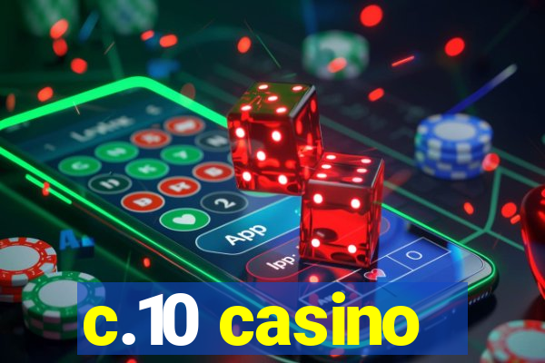 c.10 casino