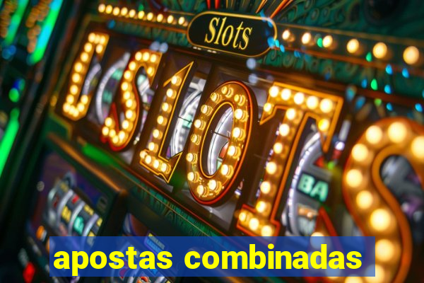 apostas combinadas