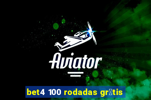 bet4 100 rodadas gr谩tis