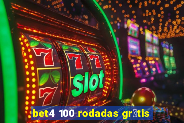 bet4 100 rodadas gr谩tis