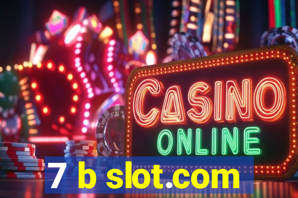 7 b slot.com