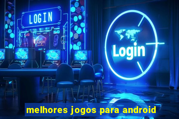 melhores jogos para android