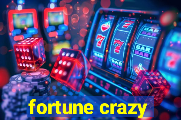 fortune crazy