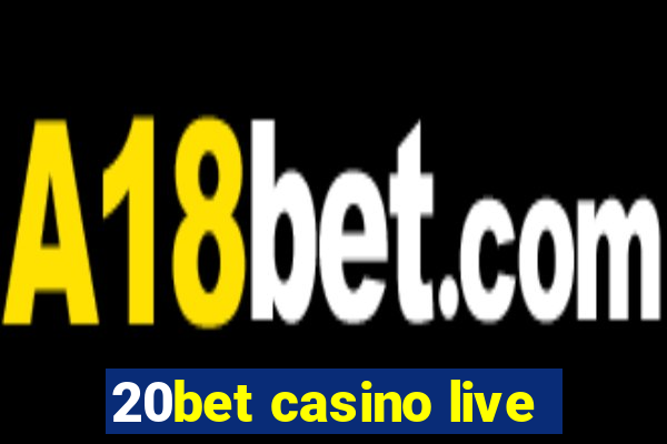 20bet casino live