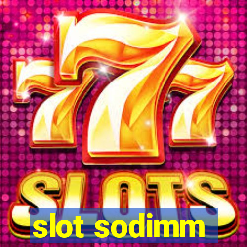 slot sodimm