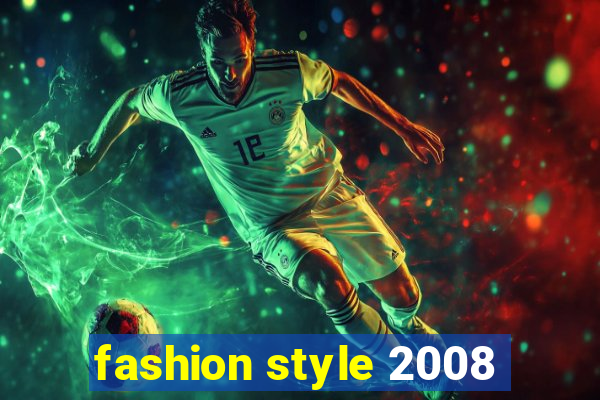 fashion style 2008