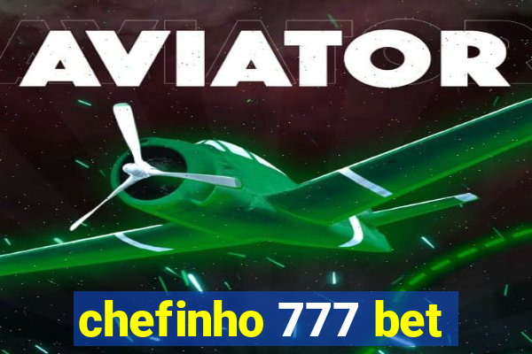 chefinho 777 bet