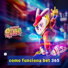 como funciona bet 365