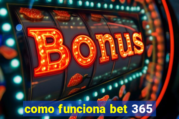 como funciona bet 365