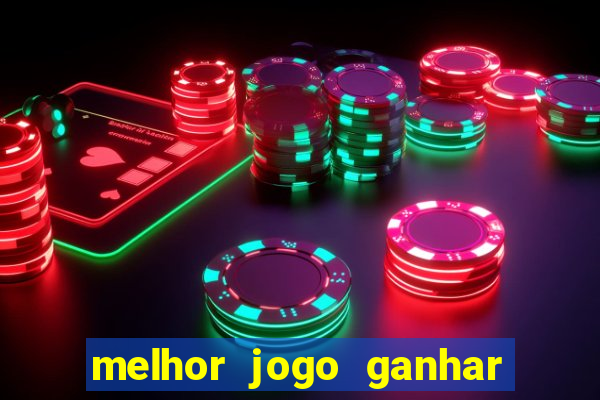 melhor jogo ganhar dinheiro betano