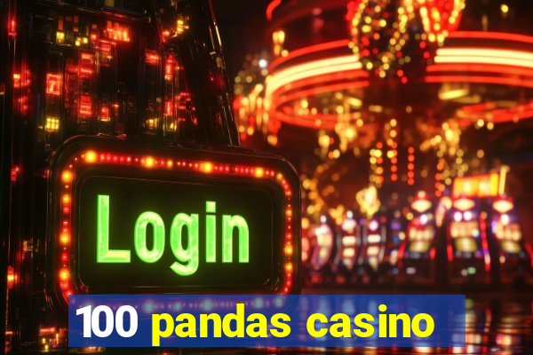 100 pandas casino