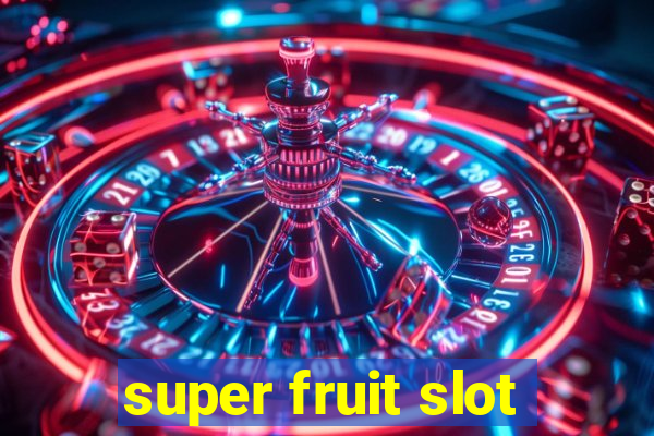 super fruit slot