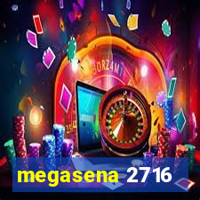 megasena 2716