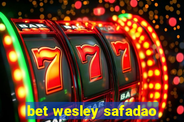 bet wesley safadao