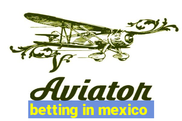 betting in mexico