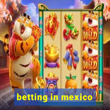 betting in mexico