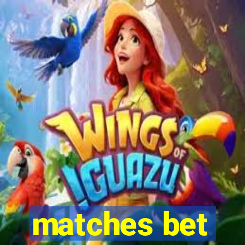 matches bet