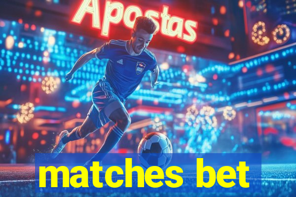 matches bet