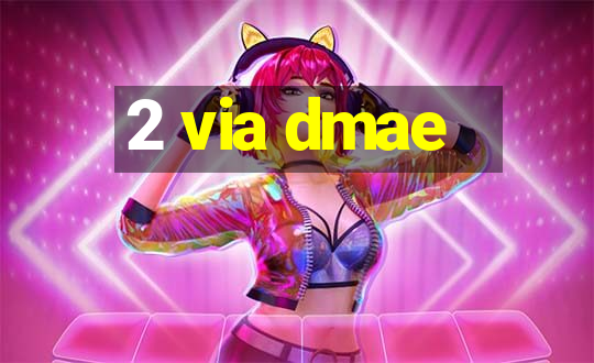 2 via dmae