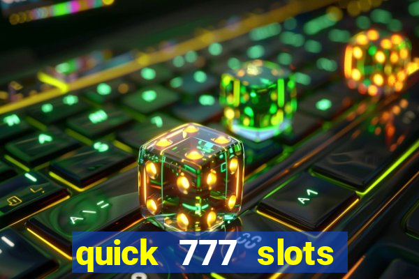 quick 777 slots casino games