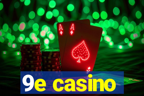 9e casino